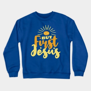 But Jesus First - Christian Worship Crewneck Sweatshirt